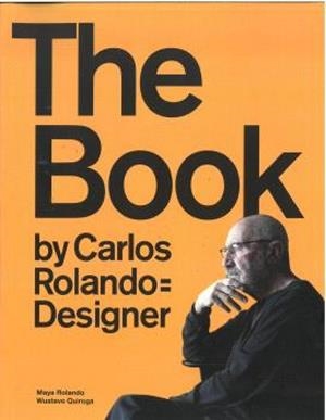 BOOK BY CARLOS ROLANDO = DESIGNER, THE | 9788419555243 | RNDO, MAYA / QUIROGA, WUSTAVO