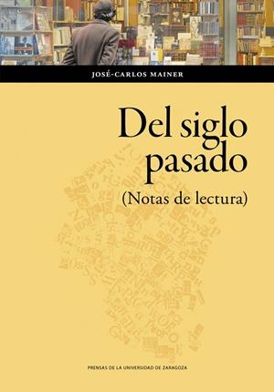 DEL SIGLO PASADO. (NOTAS DE LECTURA) | 9788413408385 | MAINER, JOSE-CARLOS