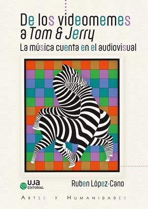 DE LOS VIDEOMEMES A TOM & JERRY : LA MUSICA CUENTA EN EL AUDIOVISUAL | 9788491596189 | LOPEZ CANO, RUBEN