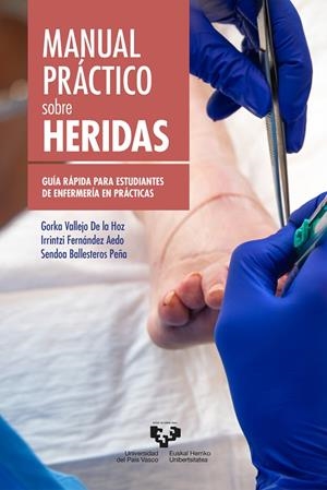 MANUAL PRACTICO SOBRE HERIDAS. GUIA RAPIDA PARA ESTUDIANTES DE ENFERMERIA | 9788490828779 | VALLEJO DE LA HOZ, GORKA