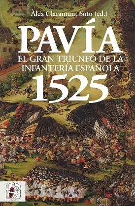 PAVIA 1525 TRIUNFO INFANTERIA ESPAÑOLA | 9788412815795 | CLARADEMUNT SOTO, ALEX