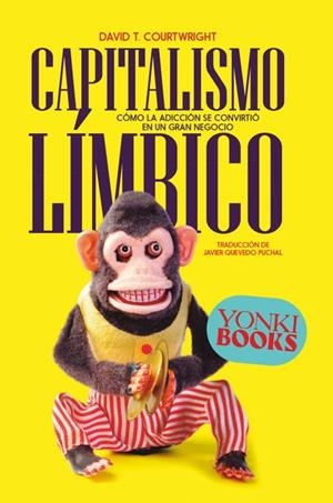 CAPITALISMO LÍMBICO | 9788412753226 | COURTWRIGHT, DAVID T.