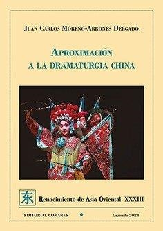 APROXIMACIÓN A LA DRAMATURGIA CHINA | 9788413698830 | MORENO-ARRONES DELGADO, JUAN CARLOS