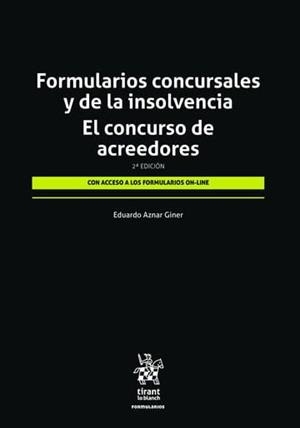 FORMULARIOS CONCURSALES Y DE LA INSOLVENCIA. EL CONCURSO DE ACREEDORES 2ª EDICIÓN | 9788410953482 | AZNAR GINER, EDUARDO