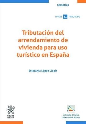 TRIBUTACIÓN ARRENDAMIENTO VIVIENDA PARA USO TURISTICO ESPAÑA | 9788410718012 | LOPEZ LLOPIS, ESTEFANIA