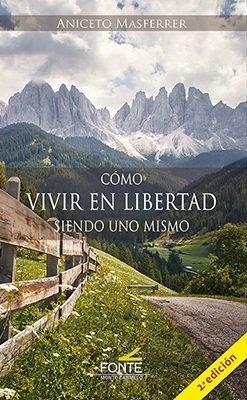 COMO VIVIR EN LIBERTAD SIENDO UNO MISMO (2 EDICIÓN) | 9788410023512 | MASFERRER, ANICETO