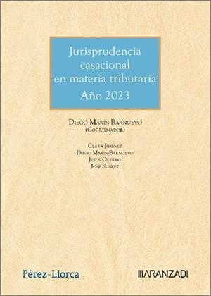 JURISPRUDENCIA CASACIONAL EN MATERIA TRIBUTARIA. AÑO 2023 | 9788410784147
