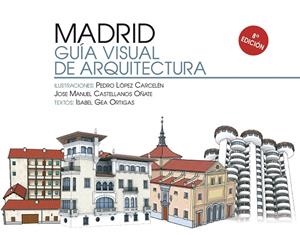 MADRID. GUIA VISUAL DE ARQUITECTURA | 9788498735390 | GEA ORTIGAS, MARIA ISABEL