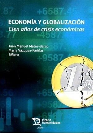 ECONOMIA Y GLOBALIZACION. CIEN AÑOS DE CRISIS ECONOMICAS | 9788411838368 | MATES BARCO, JUAN MANUEL / VAZQUEZ FARIÑAS, MARIA
