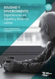 SOLEDAD Y ENVEJECIMIENTO. EXPERIENCIAS EN ESPAÑA Y AMERICA LATINA | 9788411839563 | RODRIGUEZ RODRIGUEZ, VICENTE / GALLARDO PERALTA, LORENA P.