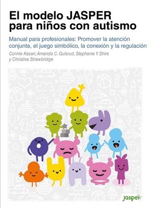 MODELO JASPER PARA NIÑOS CON AUTISMO, EL | 9788418937019 | GULSRUD, AMANDA C. / KASARI, CONNIE / SHIRE, STEPHANIE Y.
