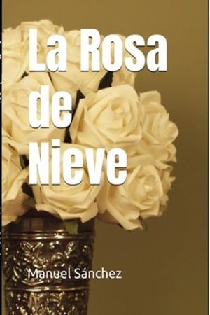 ROSA DE NIEVE, LA | 9798874316112 | SANCHEZ, MANUEL
