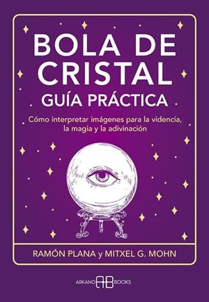 BOLA DE CRISTAL. GUÍA PRÁCTICA | 9788419510358 | G. MOHN, MITXELL / PLANA LÓPEZ, RAMÓN