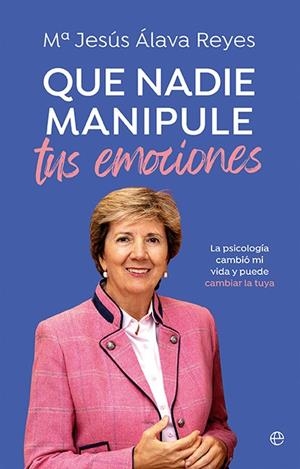 QUE NADIE MANIPULE TUS EMOCIONES | 9788413849904 | ÁLAVA REYES, Mª JESÚS