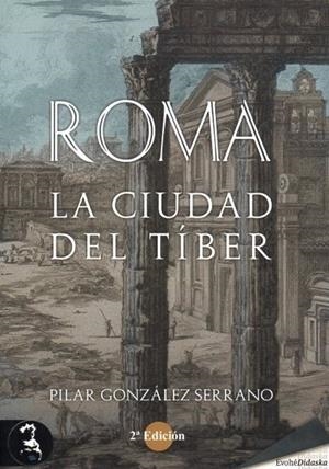 ROMA. CIUDAD DEL TIBER (2 EDIC.) | 9788412834956 | GONZALEZ SERRANO, PILAR
