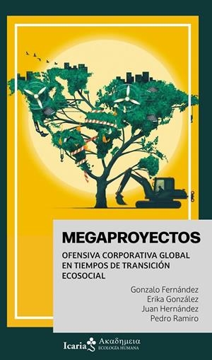 MEGAPROYECTOS. OFENSIVA CORPORATIVA GLOBAL EN TIEMPOS DE TRANSICIÓN ECOSOCIAL | 9788410328471 | FERNÁNDEZ ORTIZ DE ZÁRATE, GONZALO / GONZÁLEZ BRIZ, ERIKA / HERNÁNDEZ ZUBIZARRETA, JUAN