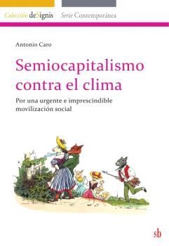 SEMIOCAPITALISMO CONTRA EL CLIMA | 9786316593498 | CARO, ANTONIO