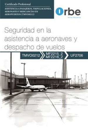 SEGURIDAD EN LA ASISTENCIA A AERONAVES Y DESPACHO DE VUELOS | 9788410419650