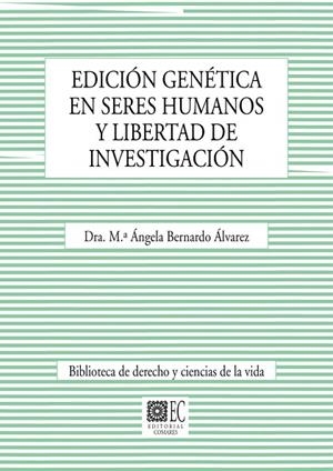 EDICIÓN GENÉTICA EN SERES HUMANOS Y LIBERTAD DE INVESTIGACIÓN | 9788413699080 | BERNARDO ALVAREZ, ANGELA