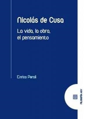 NICOLAS DE CUSA, LA VIDA. LA OBRA Y EL PENSAMIENTO | 9788413699028 | PEROLI, ENRICO