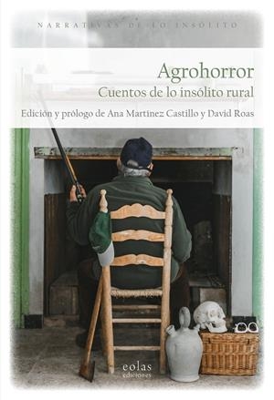 AGROHORROR. CUENTOS DE LO INSOLITO RURAL | 9788410057821 | MARTINEZ CASTILLO, ANA / ROAS, DAVID