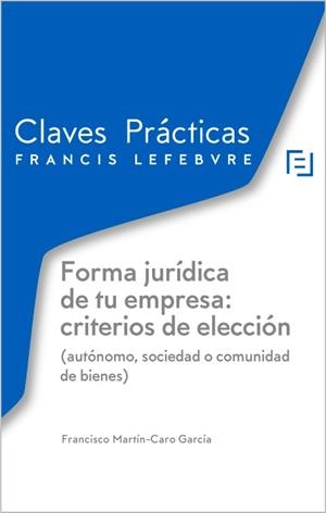 FORMA JURÍDICA DE TU EMPRESA : CRITERIOS DE ELECCIÓN | 9788410431515 | LEFEBVRE