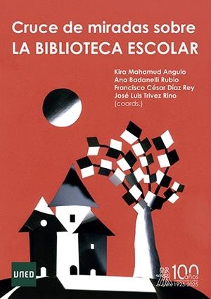 CRUCE DE MIRADAS SOBRE LA BIBLIOTECA ESCOLAR | 9791387510022 | MAHAMUD ANGULO, KIRA/BADANELLI RUBIO, ANA/DÍAZ REY, FRANCISCO CÉSAR/TRIVEZ RINO, JOSÉ LUIS