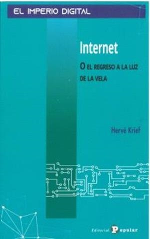 INTERNET O EL REGRESO A LA LUZ DE LA VELA | 9788478849789 | KRIEF, HERVE