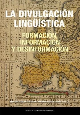 DIVULGACION LINGUÍSTICA, LA : FORMACIÓN, INFORMACIÓN Y DESINFORMACIÓN | 9788413408422 | MARQUETA GRACIA, BARBARA / LOPEZ GARCIA, FERNANDO