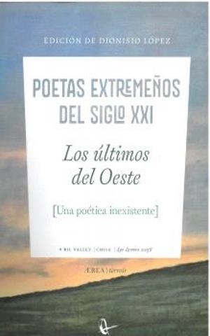 POETAS EXTREMEÑOS DEL SIGLO XXI. LOS ÚLTIMOS DEL OESTE | 9788410248373