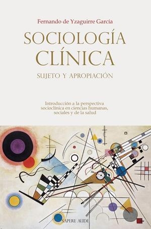 SOCIOLOGIA CLÍNICA. SUJETO Y APROPIACIÓN | 9788419343864 | YZAGUIRRE GARCIA, FERNANDO