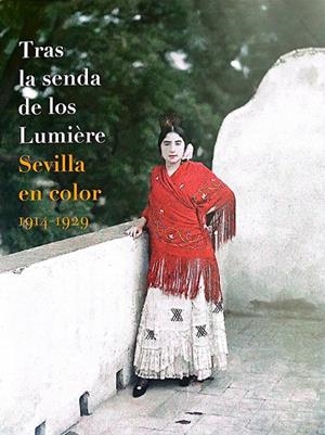 TRAS LA SENDA DE LOS LUMIÈRE | 9788447225552 | CENTRO DE INICIATIVOS CULTURALES DE LA UNIVERSIDAD DE SEVILLA