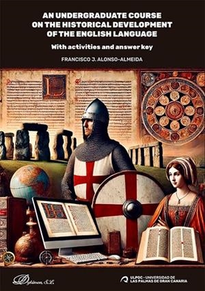 AN UNDERGRADUATE COURSE ON THE HISTORICAL DEVELOPMENT OF THE ENGLISH LANGUAGE | 9788410709676 | ALONSO ALMEIDA, FRANCISCO J.