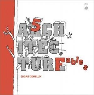 FIVE ARCHITECTURE FABLES | 9788412878004 | DEMELLO, EDGAR