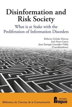 DISINFORMATION AND RISK SOCIETY | 9788412894875 | GELADO MARCOS, ROBERTO/SIXTO-GARCÍA, JOSÉ/GONZÁLEZ VALLÉS, JUAN ENRIQUE