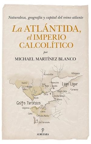 ATLÁNTIDA, EL IMPERIO CALCOLÍTICO, LA | 9788410526556 | MARTÍNEZ BLANCO, MICHAEL