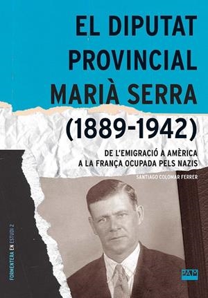 DIPUTAT PROVINCIAL MARIÀ SERRA (1889-1942), EL | 9788491913566 | COLOMAR FERRER, SANTIAGO