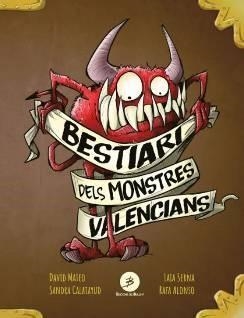 BESTIARI DELS MONSTRES VALENCIANS | 9788499042923 | MATEO ESCUDERO, DAVID / SERNA ARNAU, LAIA / CALATAYUD, SANDRA