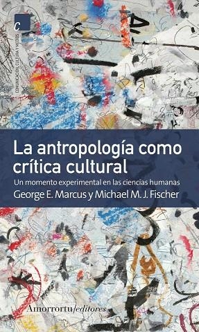 ANTROPOLOGÍA COMO CRÍTICA CULTURAL, LA | 9789505180677 | MARCUS, GEORGE E.
