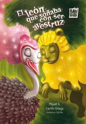 LEÓN QUE SOÑABA CON SER AVESTRUZ, EL | 9791387663261 | CARRILLO ORTEGA, MIGUEL A.