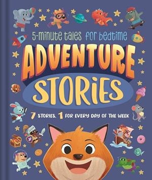 ADVENTURE STORIES. FOR BEDTIME (0-5 YEARS) | 9781837953707 | IGLOOBOOKS