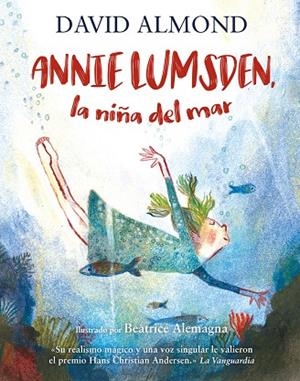 ANNIE LUMSDEN, LA NIÑA DEL MAR | 9788410346017 | ALEMAGNA, BEATRICE / ALMOND, DAVID