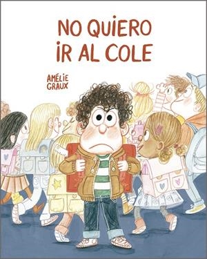 NO QUIERO IR AL COLE | 9788410406520 | GRAUX, AMELIE