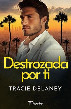 DESTROZADA POR TI | 9788410070592 | DELANEY, TRACIE
