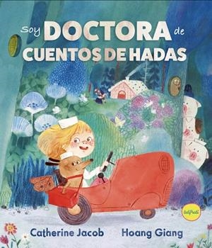 SOY DOCTORA DE CUENTOS DE HADAS | 9788412906301 | GIANG, HOANG / JACOB, CATHERINE