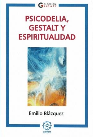 PSICODELIA, GESTALT Y ESPIRITUALIDAD | 9788410194809 | BLAZQUEZ, EMILIO