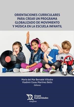ORIENTACIONES CURRICULARES PARA CREAR UN PROGRAMA GLOBALIZADO DE MOVIMIENTO Y MÚSICA EN LA ESCUELA INFANTIL | 9788411839402 | MARTINEZ BELLO, VLADIMIR ESSAU