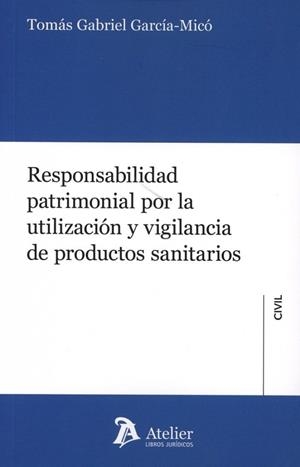 RESPONSABILIDAD PATRIMONIAL POR LA UTILIZACIÓN Y VIGILANCIA DE PRODUCTOS SANITARIOS | 9791387543501 | GARCIA-MICO, TOMAS GABRIEL