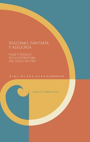 REALISMO, FANTASIA Y ALEGORIA | 9788491924845 | ARELLANO-TORRES, IGNACIO D.