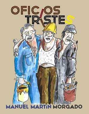 OFICIOS TRISTES | 9788412864939 | MARTIN MORGADO, MANUEL